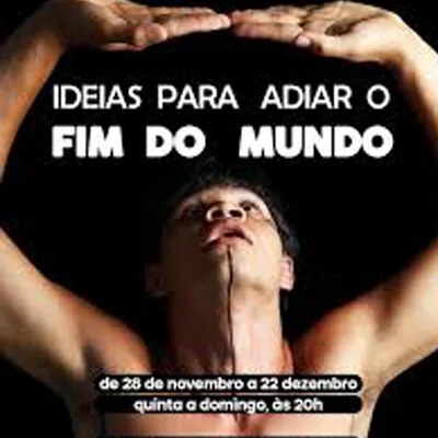 11 IDEIAS PARA ADIAR O FIM DO MUNDO 2024 — Teatro
